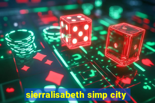 sierralisabeth simp city